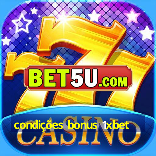 condições bonus 1xbet